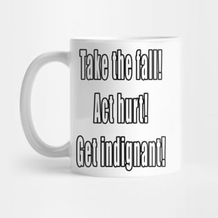 Take The Fall, Act Hurt, Get Indignant Mug